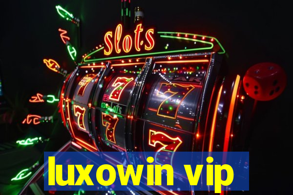 luxowin vip